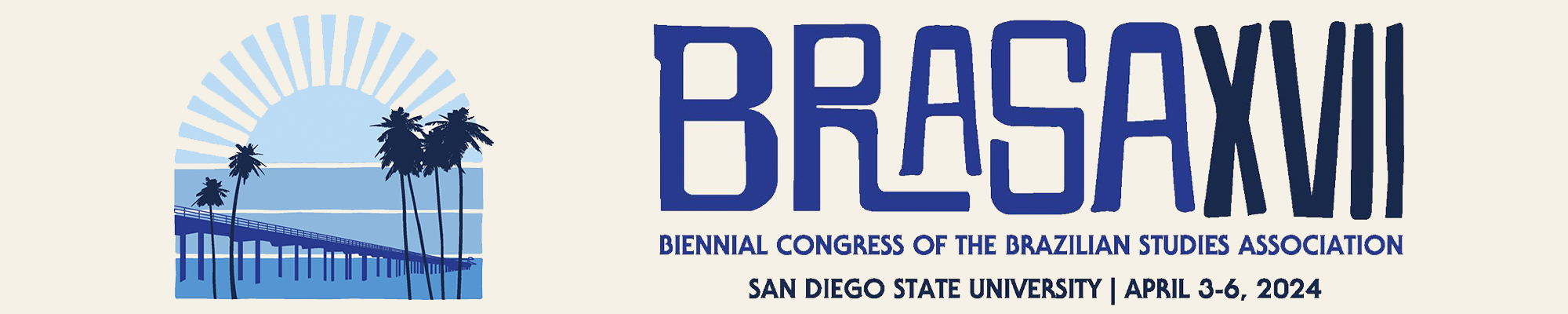 BRASA XVII Biennial Congress of Brazilian Studies Association, San Diego State University, April 3-6, 2024