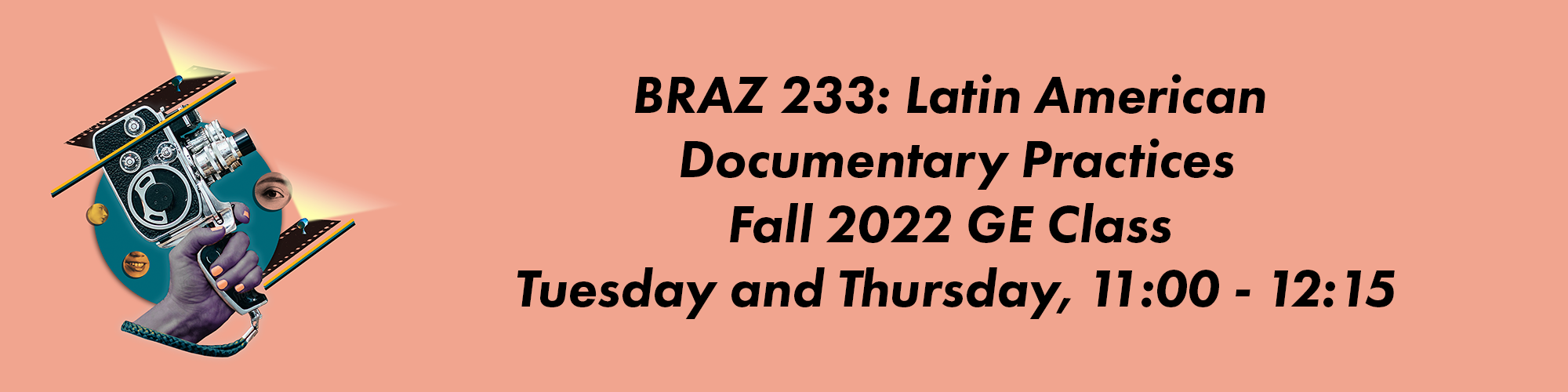 BRAZ 233: Latin American Documentary Practices Fall 2022 GE Class, Tuesday and Thursday, 11:00-12:15
